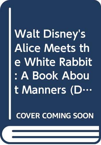 Book Walt Disney's Alice Meets the White Rabbit: A Book About Manners (Disney's Classic Values) free