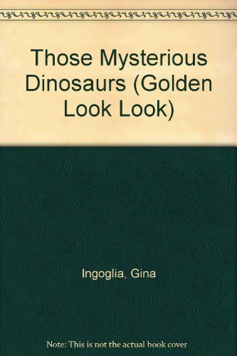 Book Those Mysterious Dinosaurs (Golden Look Look) free
