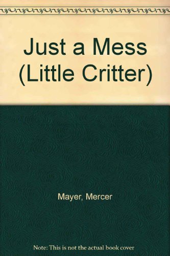 Book Just a Mess (Little Critter) free
