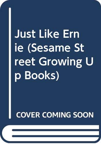 Book Just Like Ernie (Sesame Street Growing Up Books) free