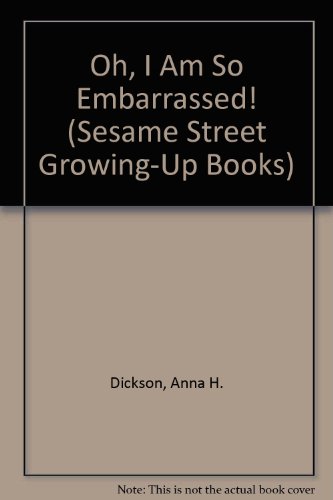 Book Oh, I Am So Embarrassed! (Sesame Street Growing-up Books) free