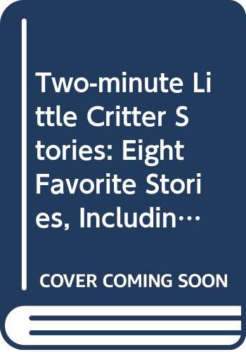 Book Two-minute Little Critter Stories: Eight Favorite Stories, Including Just a Mess, I Just Forgot, and Just Go to Bed free