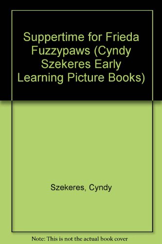 Book Suppertime for Frieda Fuzzypaws (Cyndy Szekeres Early Learning Picture Books) free
