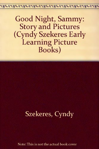 Book Good Night, Sammy: Story and Pictures (Cyndy Szekeres Early Learning Picture Books) free