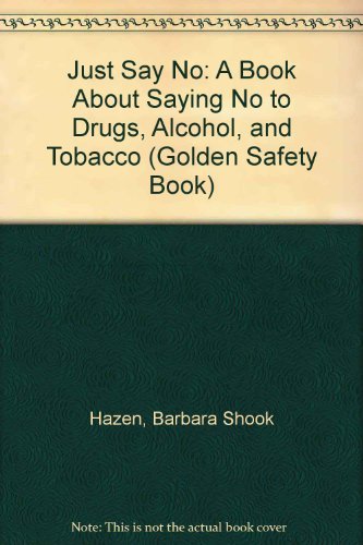 Book Just Say No: A Book About Saying No To Drugs, Alcohol, And Tobacco (golden Safety Book) free