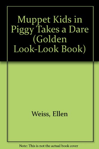 Book Muppet Kids in Piggy Takes a Dare (Golden Look-Look Book) free