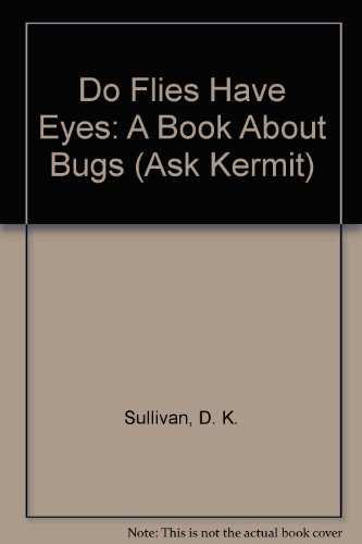Book Do Flies Have Eyes: A Book About Bugs (Ask Kermit) free