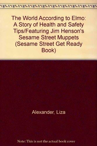 Book The World According to Elmo: A Story of Health and Safety Tips/Featuring Jim Henson's Sesame Street Muppets (Sesame Street Get Ready Book) free