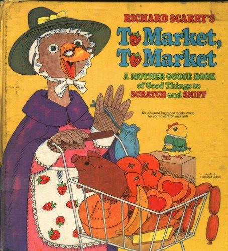 Book Richard Scarry's To Market, To Market: A Mother Goose Book of Good Things to Scratch and Sniff free